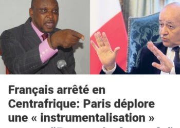 Paris désir le rapatriement de son agent arrêté à Bangui